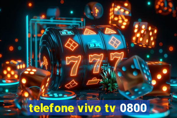 telefone vivo tv 0800